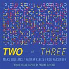 MARS WILLIAMS Mars Williams / Katinka Kleijn / Rob Kassinger : Two Or Three album cover