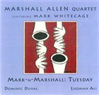 MARSHALL ALLEN Mark-N-Marshall: Tuesday (feat. Mark Whitecage) album cover