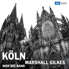MARSHALL GILKES Marshall Gilkes & The WDR Big Band: Köln album cover