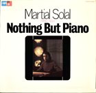 MARTIAL SOLAL Nothing but Piano album cover