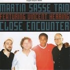 MARTIN SASSE Martin Sasse Trio Featuring Vincent Herring ‎: Close Encounter album cover