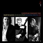 MARTIN SASSE Martin Sasse, John Goldsby, Hendrik Smock : European Standard Time - Live album cover