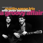 MARTIN SASSE Martin Sasse Trio with Peter Bernstein : A Groovy Affair album cover