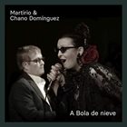 MARTIRIO Martirio & Chano Domínguez : A Bola De Nieve album cover