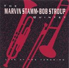 MARVIN STAMM The Marvin Stamm / Bob Stroup Quintet ‎: Live At The Yardbird album cover