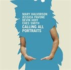 MARY HALVORSON Calling All Portraits (with Jessica Pavone, Devin Hoff, Ches Smith) album cover