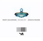 MARY HALVORSON Mary Halvorson & Jessica Pavone : On And Off album cover