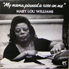 MARY LOU WILLIAMS My Mama Pinned a Rose on Me album cover
