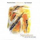 MASAHIKO SATOH 佐藤允彦 Signature: Live at the Egg Farm (with Joëlle Léandre & Yuji Takahashi) album cover