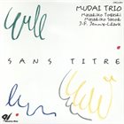 MASAHIKO TOGASHI Mudai Trio : Sans Titre album cover