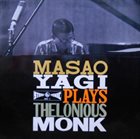 MASAO YAGI Masao Yagi Plays Thelonious Monk album cover