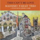 MASSIMO FARAÒ Massimo Farao' Trio feat.Jimmy Cobb : This Can't Be Love album cover