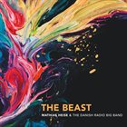 MATHIAS HEISE Mathias Heise & Danish Radio Big Band : The Beast album cover