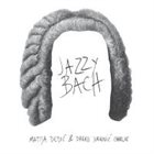 MATIJA DEDIĆ Matija Dedić & Darko Jurković Charlie : Jazzy Bach album cover
