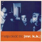 MATIJA DEDIĆ Mr. K.K. album cover