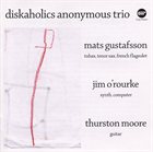 MATS GUSTAFSSON Diskaholics Anonymous Trio album cover