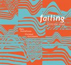 MATS GUSTAFSSON Mats Gustafsson / Kurzmann, Christof : Falling And Five Other Failings album cover