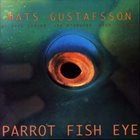 MATS GUSTAFSSON Parrot Fish Eye album cover