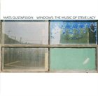 MATS GUSTAFSSON Windows: The Music of Steve Lacy album cover