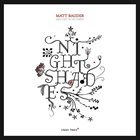 MATT BAUDER Matt Bauder And Day In Pictures : Nightshades album cover