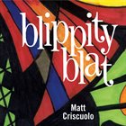 MATT CRISCUOLO Blippity Blat album cover