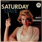 MATT DENNIS Saturday Date With Matt Dennis album cover