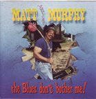 MATT 'GUITAR' MURPHY The Blues Don't Bother Me album cover