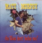 MATT 'GUITAR' MURPHY The Blues Don't Bother Me album cover
