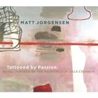 MATT JORGENSEN Tattooed By Passion album cover