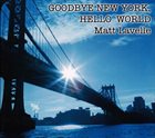 MATT LAVELLE Goodbye New York, Hello World album cover