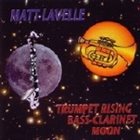 MATT LAVELLE Trumpet Rising and Bass Clarinet Moon album cover