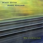 MATT OTTO Matt Otto & Andy Ehling : Returning album cover