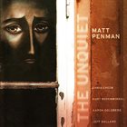 MATT PENMAN The Unquiet album cover