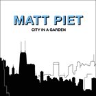 MATT PIET City In A Garden album cover