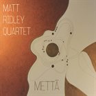 MATT RIDLEY Matt Ridley Quartet : Mettã album cover
