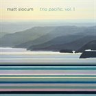 MATT SLOCUM Trio Pacific, Vol. 1 album cover