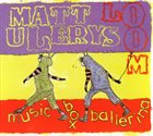 MATT ULERY Matt Ulery's Loom ‎: Music Box Ballerina album cover