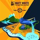MATT WHITE Worlds Wide album cover