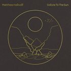 MATTHEW HALSALL Salute to the Sun album cover
