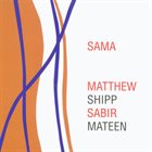 MATTHEW SHIPP Matthew Shipp & Sabir Mateen: SAMA album cover