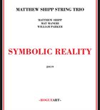MATTHEW SHIPP Matthew Shipp String Trio : Symbolic Reality album cover