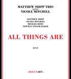 MATTHEW SHIPP Matthew Shipp Trio + Nicole Mitchell : All things Are album cover