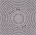 MATTHEW SHIPP Piano Sutras album cover