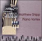 MATTHEW SHIPP Piano Vortex album cover