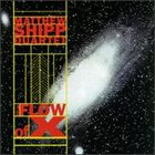 MATTHEW SHIPP The Flow Of X album cover