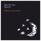 MAX DE ALOE Lirico Incanto album cover