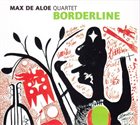 MAX DE ALOE Max De Aloe Quartet ‎: Borderline album cover