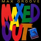 MAX GROOVE Maxed Out album cover