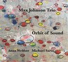 MAX JOHNSON Max Johnson Trio : Orbit Of Sound album cover