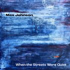 MAX JOHNSON When the Streets Were Quiet album cover